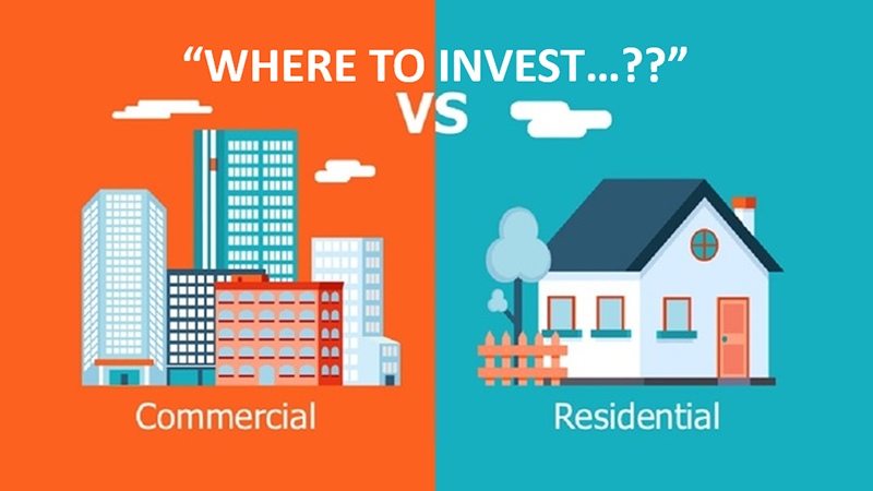Where Should I Invest Money in Commercial Property or Residential Property?